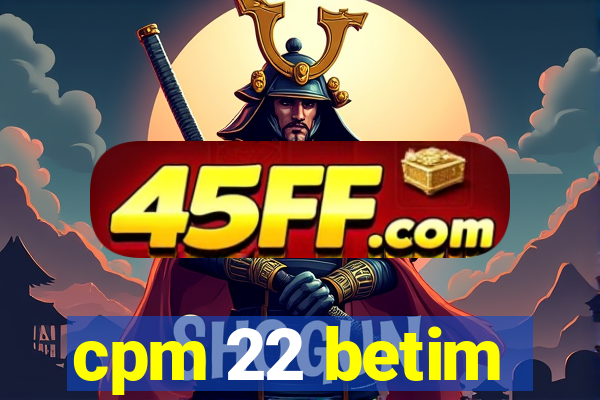 cpm 22 betim